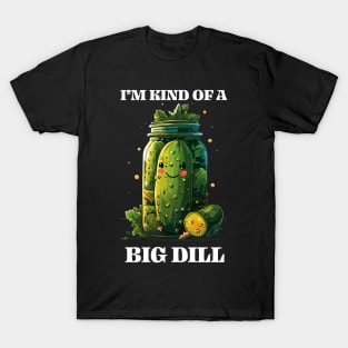 Cute Kawaii Pickle in Jar Tee I'm Kind of a Big Dill Fun & Quirky T-Shirt T-Shirt